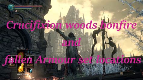 crucifixion woods bonfire|Crucifixion woods bonfire and fallen knight Armour set locations in .